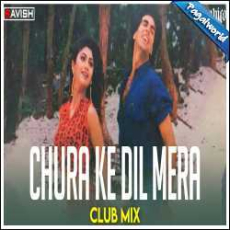 Chura Ke Dil Mera (Club Mix) Mp3 Chura Ke Dil Mera (Club Mix) Mp3
